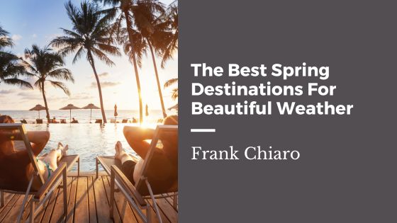 The Best Spring Destinations For Beautiful Weather