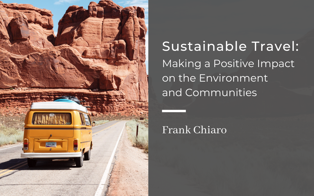 Sustainable Travel: Making a Positive Impact on the Environment and Communities