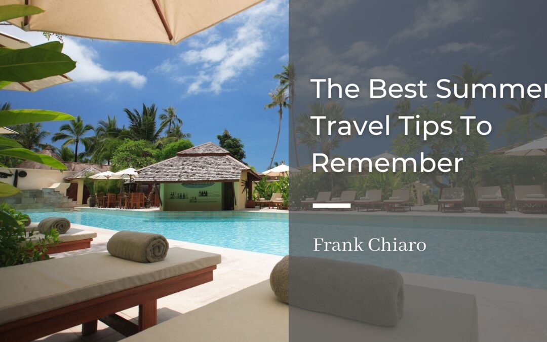 The Best Summer Travel Tips To Remember