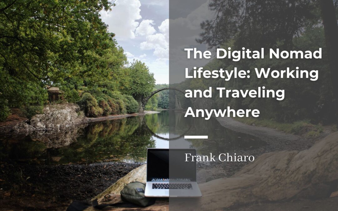 The Digital Nomad Lifestyle: Working and Traveling Anywhere